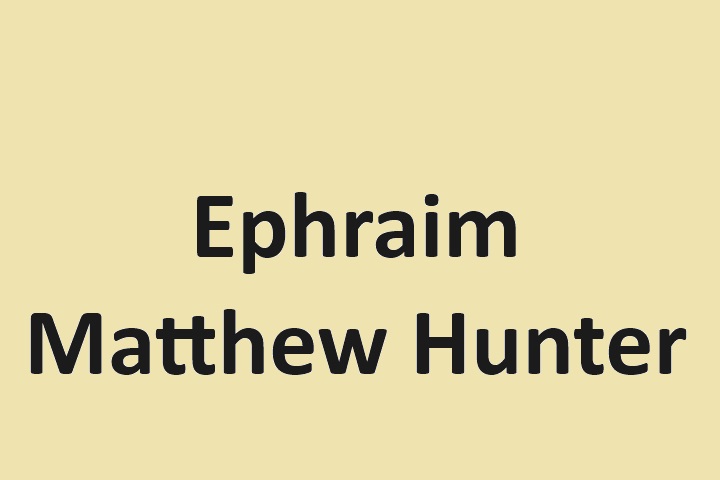 Who Is Ephraim Matthew Hunter?