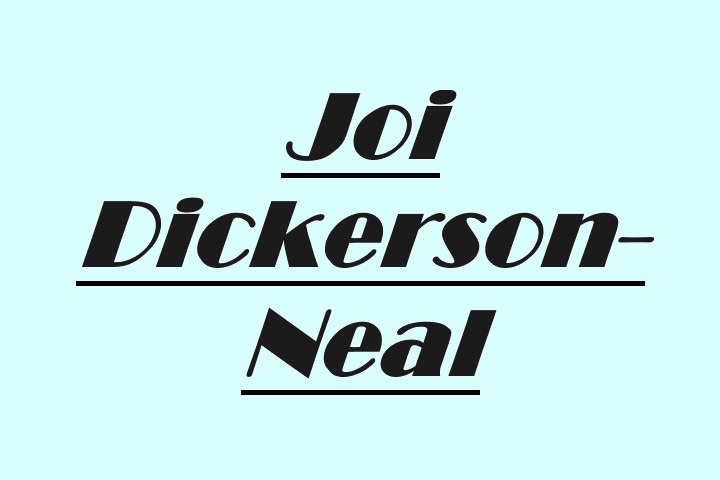 Who Is Joi Dickerson-Neal?