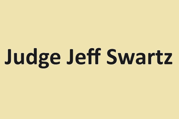 Who is Judge Jeff Swartz?